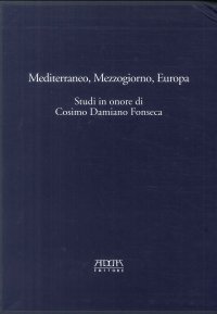 Immagine copertina libro Mediterraneo, Mezzogiorno, Europa. Studi in onore di Cosimo Damiano Fonseca