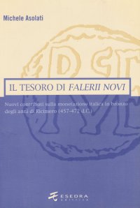 Immagine copertina libro Il tesoro di Falerii Novi. Nuovi contributi sulla monetazione italica in bronzo degli anni di Ricimero (457-472 d. C.)