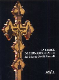 Immagine copertina libro La croce di Bernardo Daddi del Museo Poldi Pezzoli. Ricerche e conservazione