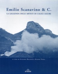 Immagine copertina libro Emilio Scanavino & C. La leggenda degli artisti di Calice Ligure