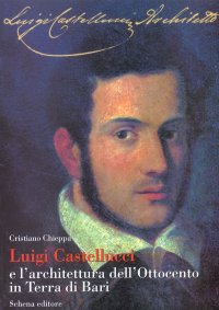 Immagine copertina libro Luigi Castellucci e l'architettura dell'Ottocento in Terra di Bari
