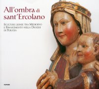 Immagine copertina libro All'ombra di Sant'Ercolano. Sculture lignee tra Medioevo e Rinascimento nella diocesi di Puglia