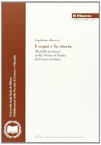 Immagine copertina libro I segni e la storia. Modelli tacitiani nella Storia d'Italia del Guicciardini