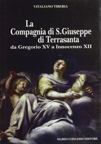 Immagine copertina libro La compagnia S. Giuseppe di Terra Santa da Gregorio XV a Innocenzo XII