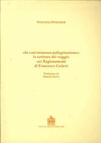Immagine copertina libro «In così immensa pellegrinatione». La scrittura e il viaggio nei «Ragionamenti» di Francesco Carletti