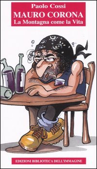 Immagine copertina libro Mauro Corona. La montagna come la vita