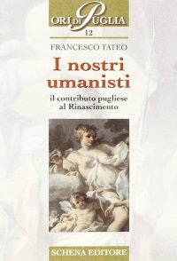 Immagine copertina libro I nostri umanisti. Il contributo pugliese al Rinascimento