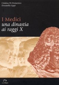 Immagine copertina libro I Medici. Una dinastia ai raggi X