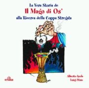 Immagine copertina libro La vera storia de Il mago di Os'. Alla ricerca della coppa stregata