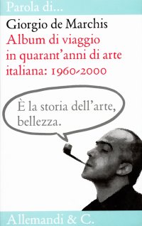 Immagine copertina libro Album di viaggio in quarant'anni di arte italiana. Ediz. illustrata