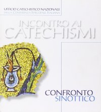 Immagine copertina libro Confronto sinottico tra i catechismi Cei e il catechismo della Chiesa cattolica