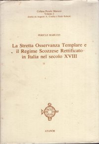 Immagine copertina libro La stretta osservanza templare e il regime scozzese rettificato in Italia nel secolo XVIII