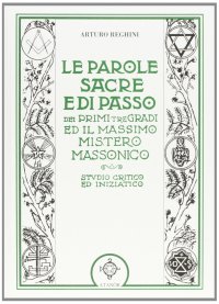 Immagine copertina libro Le parole sacre e di passo dei primi tre gradi e il massimo mistero massonico
