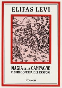 Immagine copertina libro La magia delle campagne e la stregoneria dei pastori