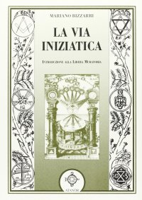 Immagine copertina libro La via iniziatica. Introduzione alla Libera Muratoria