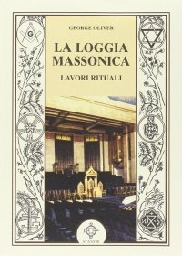 Immagine copertina libro La loggia massonica. Lavori rituali
