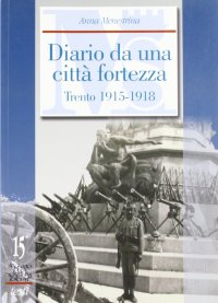 Immagine copertina libro Diario da una città fortezza. Trento 1915-1918