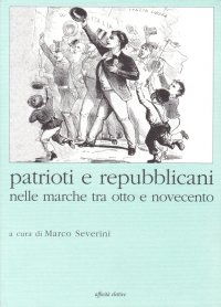 Immagine copertina libro Patrioti e repubblicani nelle Marche tra Otto e Novecento
