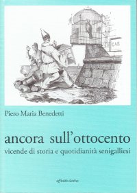 Immagine copertina libro Ancora sull'Ottocento. Vicende di storia e quotidianità senigalliesi