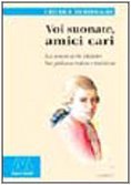 Immagine copertina libro Voi suonate, amici cari. La musica di Mozart fra palcoscenico e tastiera