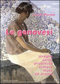 Immagine copertina libro Le genovesi. Streghe, sante, prostitute, schiave, muse ed eroine