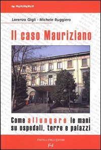Immagine copertina libro Il caso Mauriziano. Come allungare le mani su ospedali, terre e palazzi