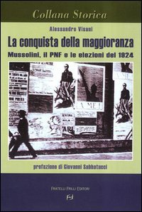 Immagine copertina libro La conquista della maggioranza. Mussolini, il PNF e le elezioni del 1924