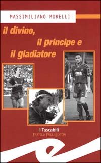 Immagine copertina libro Il divino, il principe e il gladiatore