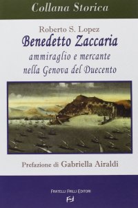Immagine copertina libro Benedetto Zaccaria. Ammiraglio e mercante nella Genova del Duecento