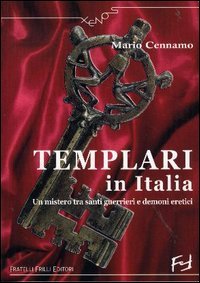 Immagine copertina libro Templari in Italia. Un mistero tra santi guerrieri e demoni eretici