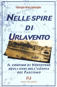 Immagine copertina libro Nelle spire di Urlavento. Il confino di Ventotene negli anni dell'agonia del fascismo