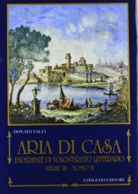Immagine copertina libro Aria di casa. Esperienze di volontariato letterario. Vol. 3