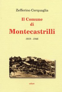 Immagine copertina libro Il comune di Montecastrilli. Dall'unità d'Italia alla prima guerra mondiale
