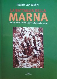 Immagine copertina libro La battaglia della Marna. L'inizio della prima guerra mondiale: 1914
