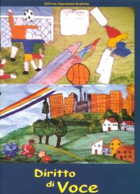 Immagine copertina libro Diritto di voce. Testi e disegni sui diritti dei bambini realizzati dai bambini delle classi elementari di Acqui Terme