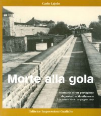 Immagine copertina libro Morte alla gola. Memoria di un partigiano deportato a Mauthausen (2 Dicembre 1944-29 Giugno 1945)