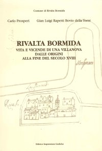 Immagine copertina libro Rivalta Bormida. Vita e vicende di una Villanova dalle origini alla fine del secolo XVIII