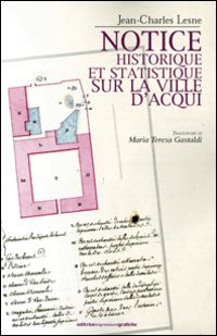 Immagine copertina libro Notice historique e statistique sur la ville d'Acqui