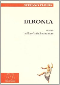 Immagine copertina libro L'ironia ovvero la filosofia del buonumore