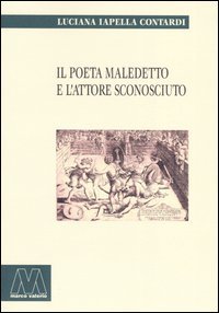 Immagine copertina libro Il poeta maledetto e l'attore sconosciuto
