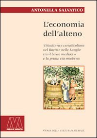 Immagine copertina libro L'economia dell'alteno. Viticoltura e cerealicoltura nel Roero e nelle Langhe tra il basso medioevo e la prima età moderna