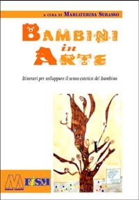 Immagine copertina libro Bambini in arte. Itinerari per sviluppare il senso estetico del bambino. Con CD-ROM