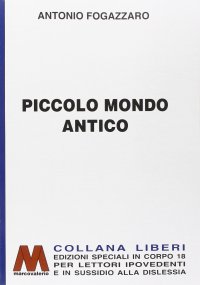 Immagine copertina libro Piccolo mondo antico. Ediz. per ipovedenti