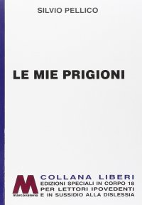 Immagine copertina libro Le mie prigioni. Ediz. per ipovedenti