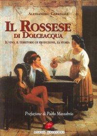 Immagine copertina libro Il Rossese di Dolceacqua. Il vino, il territorio di produzione, la storia