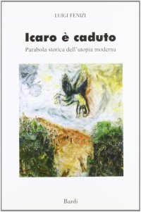 Immagine copertina libro Icaro è caduto. Parabola storica dell'utopia moderna