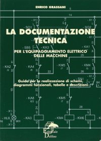 Immagine copertina libro La documentazione tecnica per l'equipaggiamento delle macchine. Guida per la realizzazione di schemi, diagrammi funzionali, tabelle e descrizioni