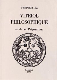 Immagine copertina libro Tripied du vitriol philosophique et de sa préparation (rist. anast. 1896)