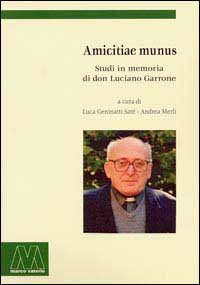 Immagine copertina libro Amicitiae Munus. Studi in memoria di don Luciano Garrone
