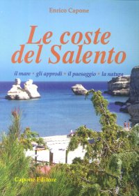 Immagine copertina libro Le coste del Salento. Il mare, gli approdi, il paesaggio, la natura
